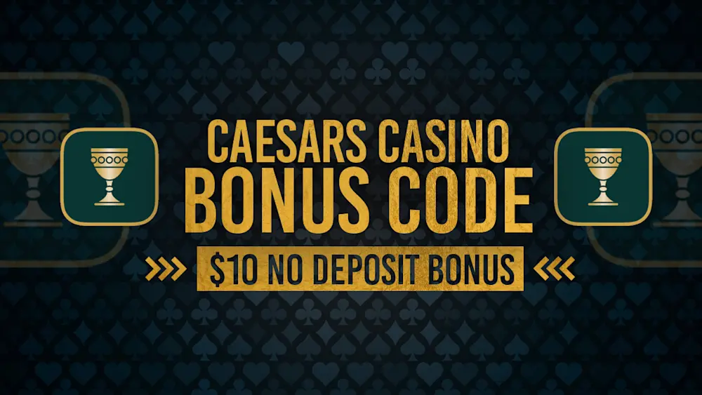 Caesars Casino Bonus Code: $10 No Deposit Bonus