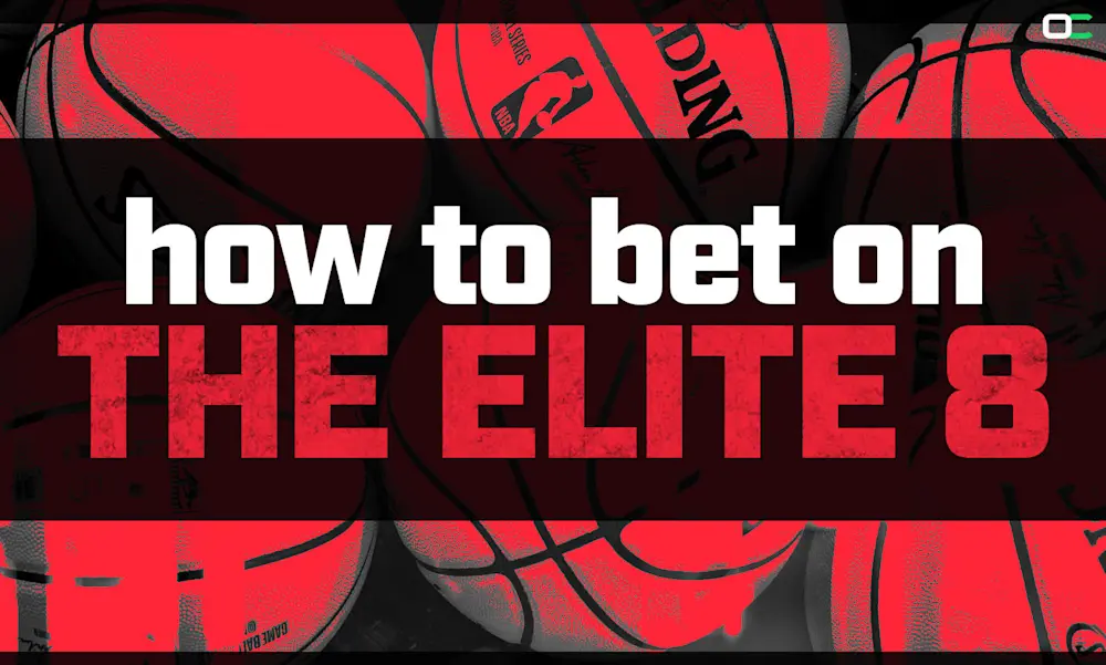 How to Bet on the Elite Eight