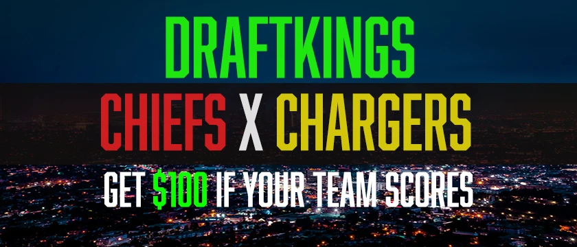 DraftKings Chiefs vs Chargers - Get $100 if Either Team Scores