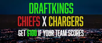 DraftKings Chiefs vs Chargers - Get $100 if Either Team Scores