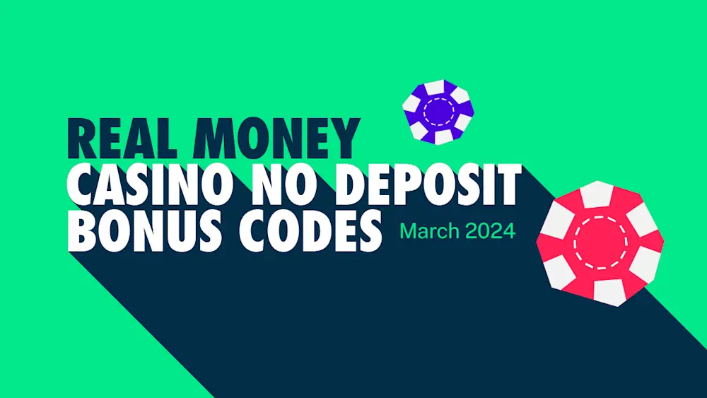 Real Money Casino No Deposit Bonus Codes March 2024