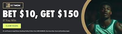 BetMGM Bet $10, Get $150 Offer