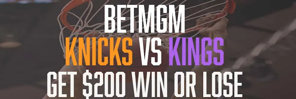 BetMGM Knicks vs Kings $200