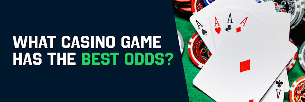 Best Odds in Casino: What Casino Game Has The Best Odds? | OddsChecker