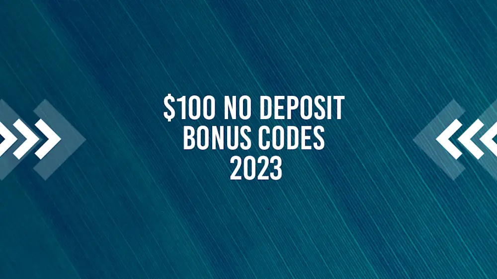 $100 No Deposit Bonus Codes 2023